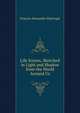 Life Scenes, Sketched in Light and Shadow from the World Around Us, Francis Alexander Durivage 