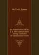 An examination of Mr. J. S. Mill's philosophy : being a defence of fundamental truth, McCosh, James 