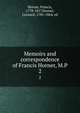 Memoirs and correspondence of Francis Horner, M.P. 2, Horner, Francis, 1778-1817,Horner, Leonard, 1785-1864, ed 