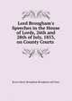 Lord Brougham's Speeches in the House of Lords, 26th and 28th of July, 1853, on County Courts ., Brougham and Vaux, Henry Brougham Baron 