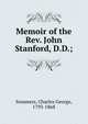 Memoir of the Rev. John Stanford, D.D.;, Sommers, Charles George, 1793-1868 