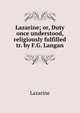 Lazarine; or, Duty once understood, religiously fulfilled tr. by F.G. Langan., Lazarine 