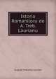 Istoria Romaniloru de A. Treb. Laurianu, August Treboniu Laurian 