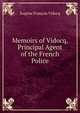Memoirs of Vidocq, Principal Agent of the French Police, Eugene Francois Vidocq 
