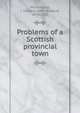 Problems of a Scottish provincial town, Whitehouse, J. Howard (John Howard), 1873-1955 