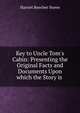 Key to Uncle Tom's Cabin: Presenting the Original Facts and Documents Upon which the Story is ., Harriet Beecher-Stowe 