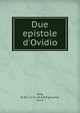 Due epistole d'Ovidio, Ovid, 43 B.C.-17 or 18 A.D,Figiovanni, Carlo 
