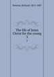 The life of Jesus Christ for the young. 3, Newton, Richard, 1813-1887 