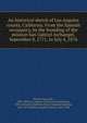 An historical sketch of Los Angeles county, California. From the Spanish occupancy, by the founding of the mission San Gabriel Archangel, September 8, 1771, to July 4, 1876, Warner, Juan Jos?, 1807-1895,Los Angeles. Centennial Celebration, 1876. Literary Committee,Hayes, Benjamin Ignatius, 1815-1877,Widney, Joseph Pomeroy, 1841-1938 