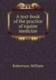 A text-book of the practice of equine medicine, Robertson, William 