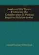 Noah and His Times: Embracing the Consideration of Various Inquiries Relative to the ., James Munson Olmstead 