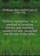 Military equitation : or, A method of breaking horses, and teaching soldiers to ride. Designed for the use of the army., Pembroke, Henry Herbert, Earl of, 1734-1794 