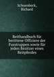 Reithandbuch fur berittene Offiziere der Fusstruppen sowie fur jeden Bezitzer eines Reitpferdes, Schoenbeck, Richard 