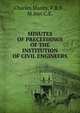 MINUTES OF PRECEEDINGS OF THE INSTITUTION OF CIVIL ENGINEERS, Charles Manby, F.R.S ., M.Inst.C.E. 