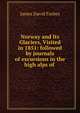 Norway and Its Glaciers, Visited in 1851: followed by journals of excursions in the high alps of ., James David Forbes 
