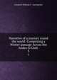 Narrative of a journey round the world: Comprising a Winter-passage Across the Andes to Chili .. 3, Friedrich Wilhelm C . Gerstaecker 