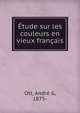 Etude sur les couleurs en vieux francais, Ott, Andr? G, 1875- 