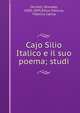 Cajo Silio Italico e il suo poema; studi, Occioni, Onorato, 1830-1895,Silius Italicus, Tiberius Catius 