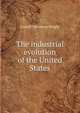 The industrial evolution of the United States, Wright, Carroll Davidson, 1840-1909 