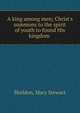 A king among men; Christ's summons to the spirit of youth to found His kingdom, Sheldon, Mary Stewart 