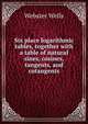 Six place logarithmic tables, together with a table of natural sines, cosines, tangents, and cotangents, Webster Wells 
