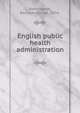 English public health administration, Bannington, Bertram George, 1874- 