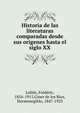 Historia de las literaturas comparadas desde sus origenes hasta el siglo XX, Loli?e, Fr?d?ric, 1856-1915,Giner de los R?os, Hermenegildo, 1847-1923 