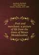 . Poet and merchant: a picture of life from the times of Moses Mendelssohnc, Auerbach, Berthold, 1812-1882,Brooks, Charles Timothy, 1813-1883 