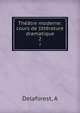 Theatre moderne: cours de litterature dramatique, A. Delaforest 
