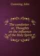 The comforter : or, Thoughts on the influence of the Holy Spirit, Cumming, John 