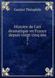 Histoire de l'art dramatique en France depuis vingt-cinq ans, Theophile Gautier 