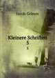 Kleinere Schriften. 5, Jacob Grimm 