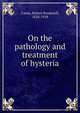 On the pathology and treatment of hysteria, Carter, Robert Brudenell, 1828-1918 