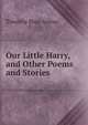 Our Little Harry, and Other Poems and Stories, Timothy Shay Arthur 