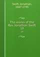 The works of the Rev. Jonathan Swift. 19, Swift, Jonathan, 1667-1745 