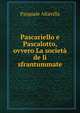 Pascariello e Pascalotto, ovvero La societa de li sfrantummate, Pasquale Altavilla 
