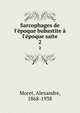 Sarcophages de l'?poque bubastite ? l'?poque sa?te, Moret, Alexandre, 1868-1938 