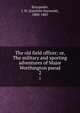 The old field officer; or, The military and sporting adventures of Major Worthington pseud.. 2, Stocqueler, J. H. (Joachim Hayward), 1800-1885 