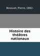 Histoire des theatres nationaux, Bossuet, Pierre, 1882- 