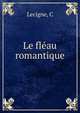 Le fleau romantique, C. Lecigne 