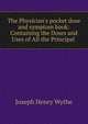 The Physician's pocket dose and symptom book: Containing the Doses and Uses of All the Principal ., Joseph Henry Wythe 