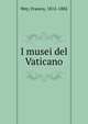 I musei del Vaticano, Wey, Francis, 1812-1882 