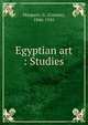 Egyptian art : Studies, Maspero, G. (Gaston), 1846-1916 