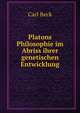Platons Philosophie im Abriss ihrer genetischen Entwicklung, Carl Beck 