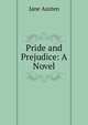Pride and Prejudice: A Novel, Jane Austen 