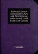 Railway Clauses Consolidation Acts and Acts Relating to the Grand Trunk Railway of Canada, Canada 