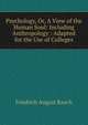 Psychology, Or, A View of the Human Soul: Including Anthropology : Adapted for the Use of Colleges, Friedrich August Rauch 