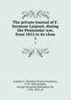 The private journal of F. Seymour Larpent, during the Peninsular war, from 1812 to its close. 1, Larpent, F. Seymour (Francis Seymour), 1776-1845,Larpent, George Gerard de Hochepied, Sir, 1786-1855, ed 