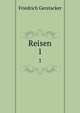 Reisen. 1, Friedrich Gerstacker 