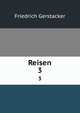 Reisen. 3, Friedrich Gerstacker 